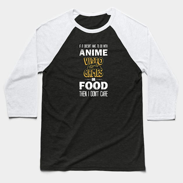 if it doesn't have to do with anime video games or food then i don't care Baseball T-Shirt by bisho2412